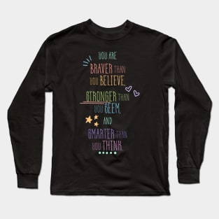 Braver Than You Believe Long Sleeve T-Shirt